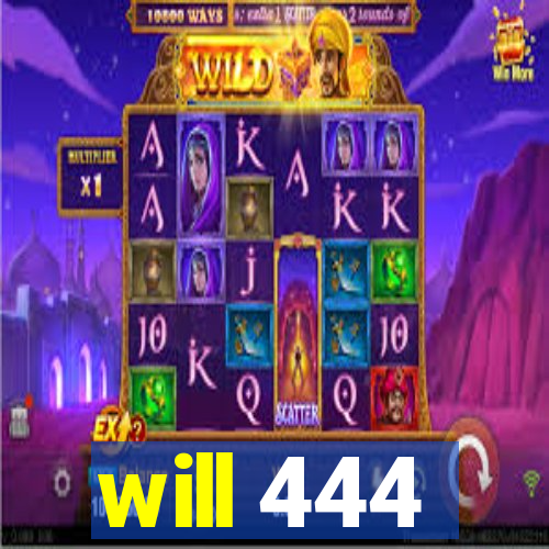 will 444